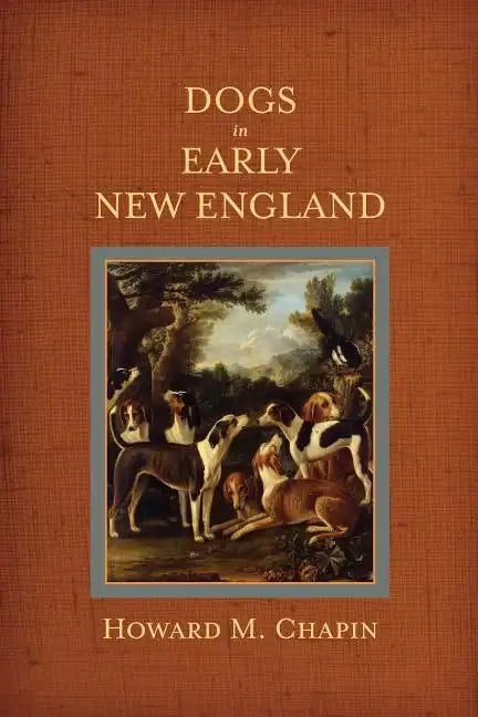 Dogs in Early New England: Colonial Canines - Paperback