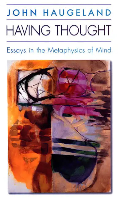 Having Thought: Essays in the Metaphysics of Mind - Paperback