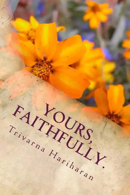 Yours, Faithfully.: A collection of poetry - Paperback
