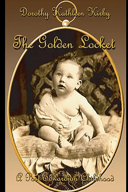 The Golden Locket: A Post-Edwardian Childhood and Beyond - Paperback