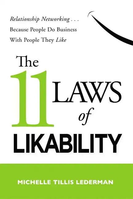 The 11 Laws of Likability: Relationship Networking . . . Because People Do Business with People They Like - Paperback