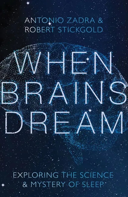 When Brains Dream: Exploring the Science and Mystery of Sleep - Hardcover
