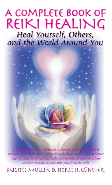 A Complete Book of Reiki Healing: Heal Yourself, Others, and the World Around You - Hardcover