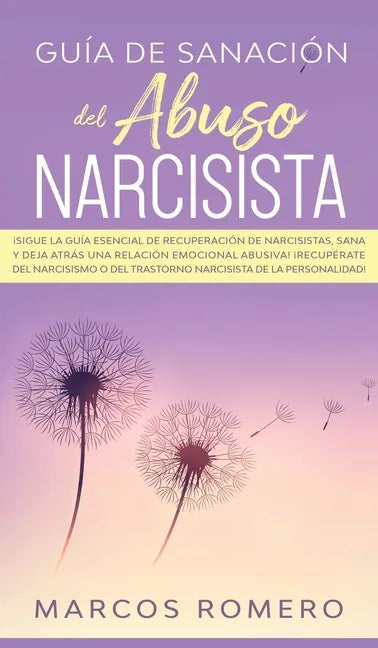 Guía de sanación del abuso narcisista: ¡Sigue la guía esencial de recuperación de narcisistas, sana y deja atrás una relación emocional abusiva! ¡Recu - Hardcover