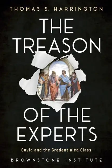 The Treason of the Experts: Covid and the Credentialed Class - Paperback
