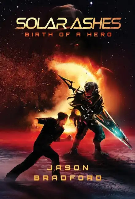 Solar Ashes: Birth of a Hero - Hardcover