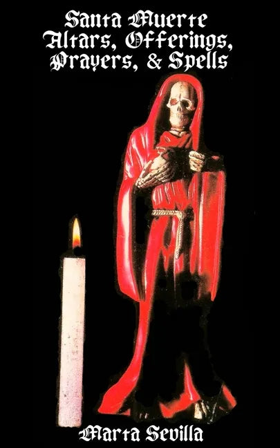 Santa Muerte: Altars, Offerings Prayers, & Spells - Paperback