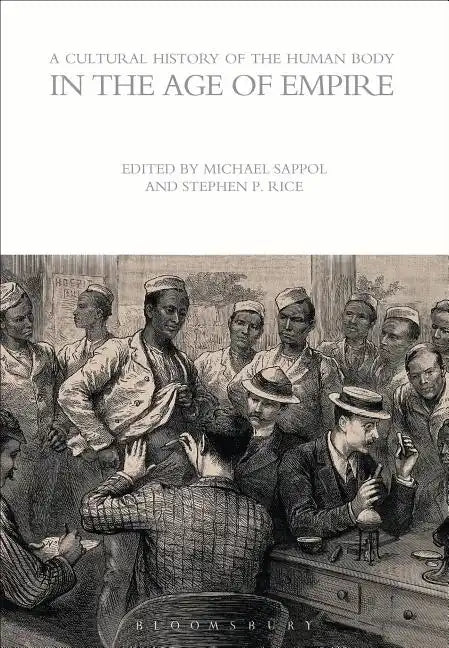 A Cultural History of the Human Body in the Age of Empire - Paperback
