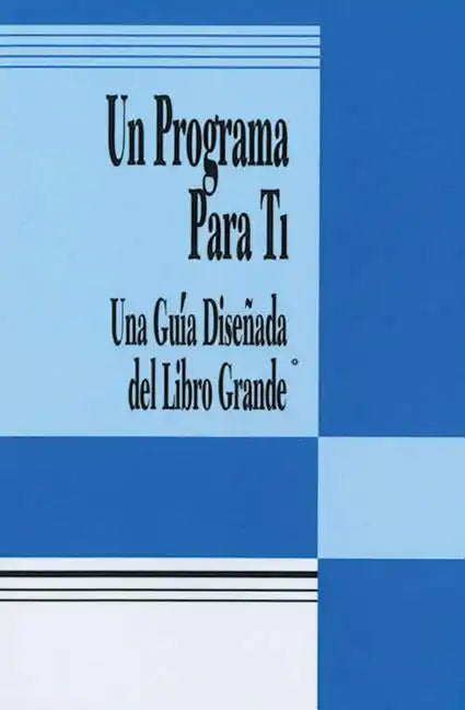 Un Programa Para Ti (a Program for You Book): Una Guia Disenada del Libro Grande - Paperback