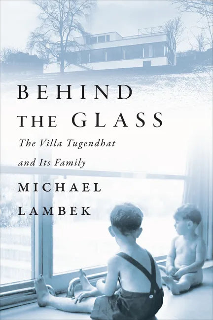 Behind the Glass: The Villa Tugendhat and Its Family - Hardcover