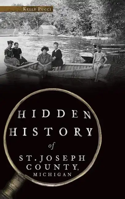 Hidden History of St. Joseph County, Michigan - Hardcover