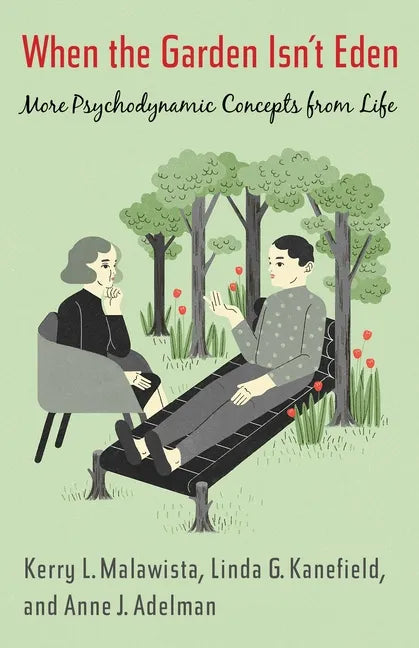 When the Garden Isn't Eden: More Psychodynamic Concepts from Life - Paperback