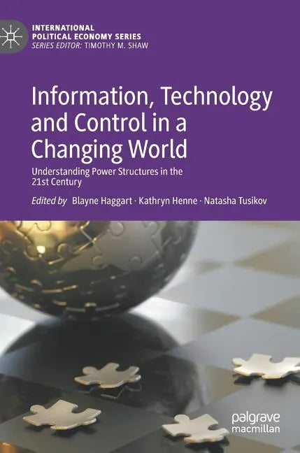 Information, Technology and Control in a Changing World: Understanding Power Structures in the 21st Century - Hardcover