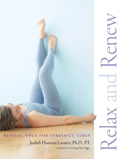 Relax and Renew: Restful Yoga for Stressful Times - Paperback