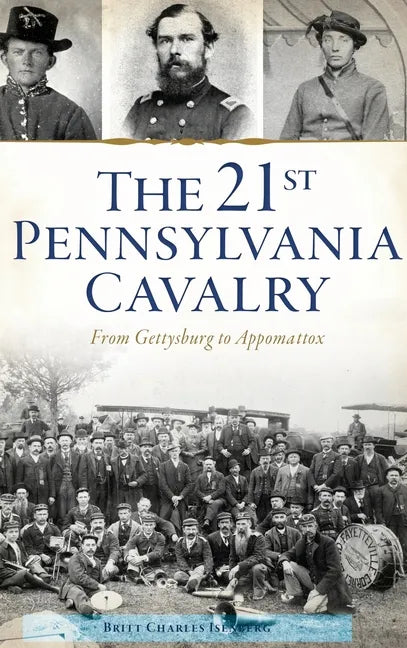 21st Pennsylvania Cavalry: From Gettysburg to Appomattox - Hardcover