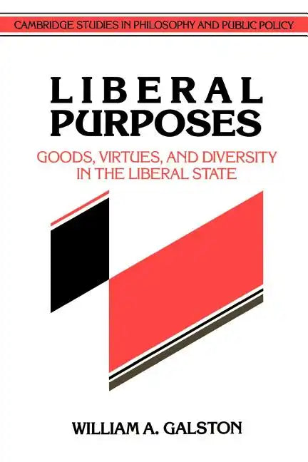 Liberal Purposes: Goods, Virtues, and Diversity in the Liberal State - Paperback