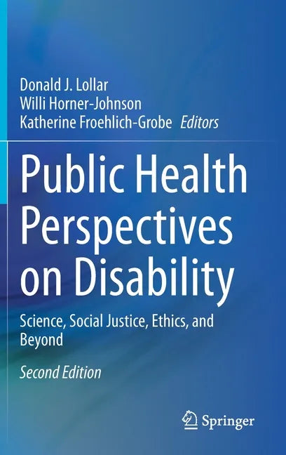 Public Health Perspectives on Disability: Science, Social Justice, Ethics, and Beyond - Hardcover