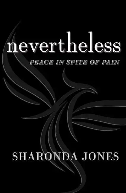 Nevertheless: Peace In Spite Of Pain - Paperback