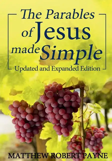 The Parables of Jesus Made Simple: Updated and Expanded Edition - Hardcover