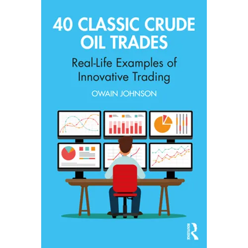 40 Classic Crude Oil Trades: Real-Life Examples of Innovative Trading - Paperback