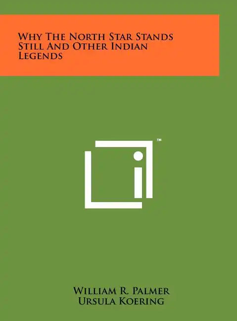 Why The North Star Stands Still And Other Indian Legends - Hardcover