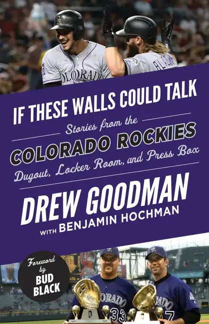 If These Walls Could Talk: Colorado Rockies: Stories from the Colorado Rockies Dugout, Locker Room, and Press Box - Paperback