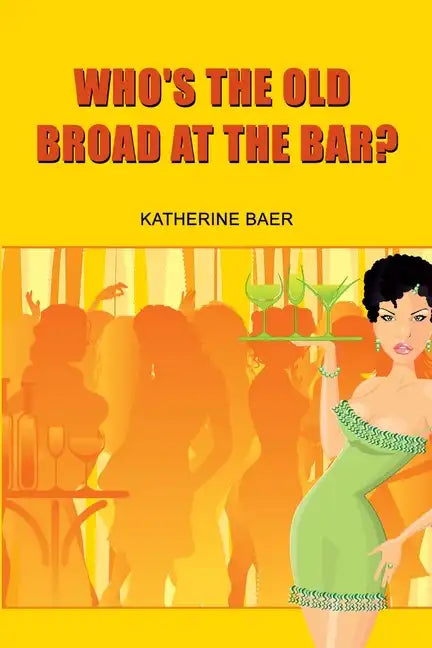 Who's the Old Broad at the Bar? - Paperback