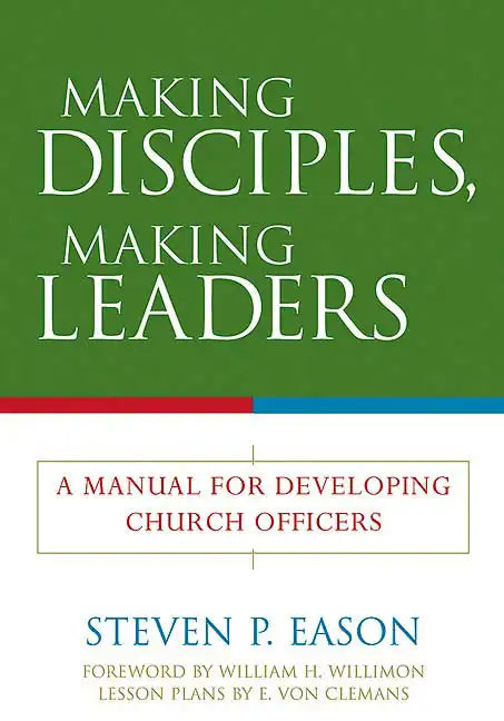 Making Disciples, Making Leaders: A Manual for Developing Church Officers - Paperback