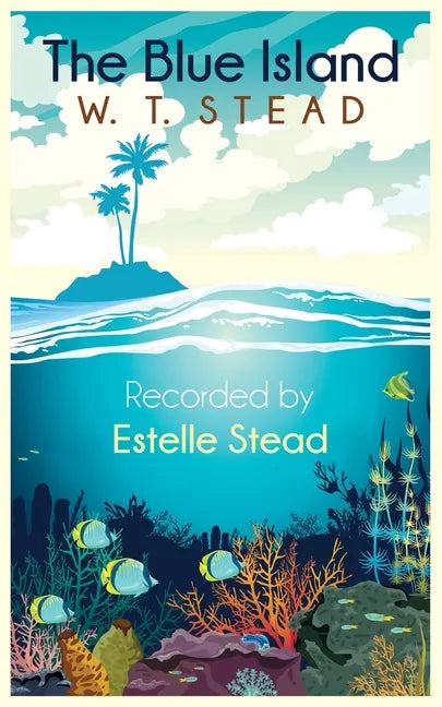 The Blue Island: Experiences of a New Arrival Beyond the Veil - Paperback