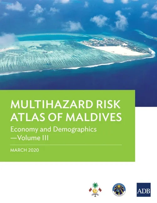 Multihazard Risk Atlas of Maldives - Volume III: Economy and Demographics - Paperback