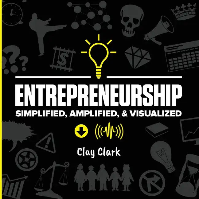 Entrepreneurship: Simplified, Amplified, & Visualized - Paperback