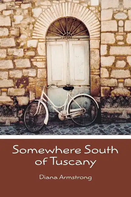 Somewhere South of Tuscany: 5 Years In a Four-Cat Town - Paperback