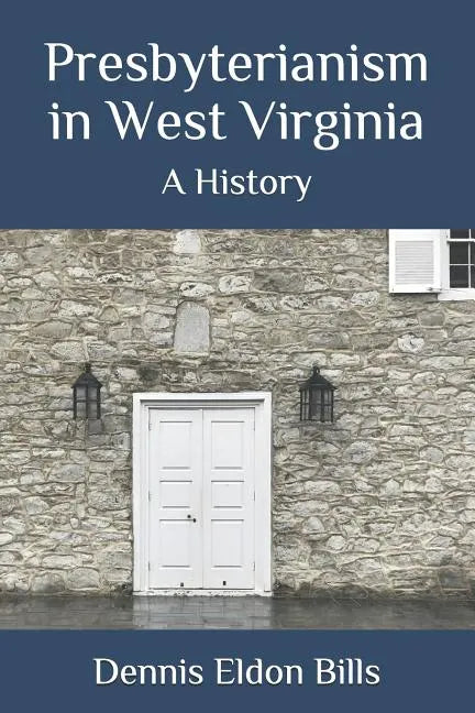 Presbyterianism in West Virginia: A History - Paperback