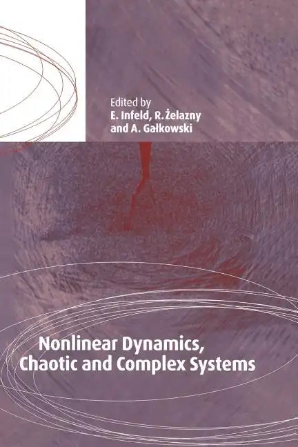 Nonlinear Dynamics, Chaotic and Complex Systems: Proceedings of an International Conference Held in Zakopane, Poland, November 7-12 1995, Plenary Invi - Paperback