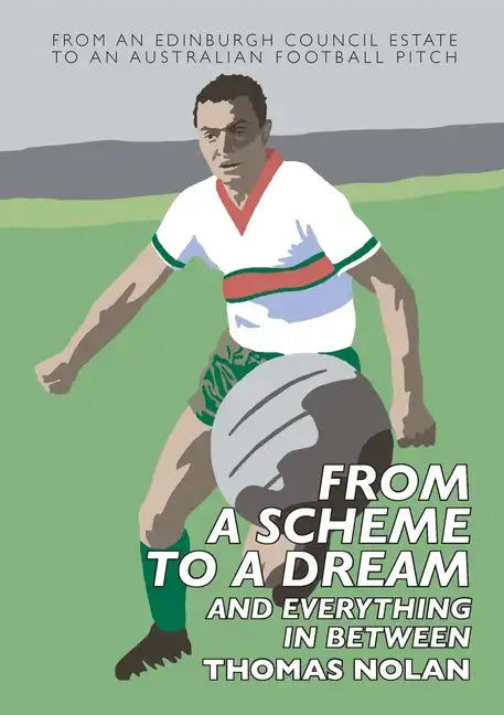 From a Scheme to a Dream and Everything in Between: The Early Memoirs of Thomas Nolan - Paperback