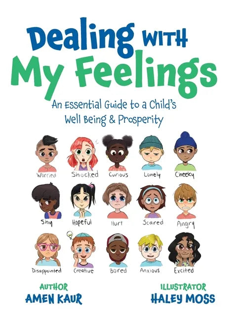 Dealing With My Feelings: An Essential Guide to a Child's Well Being & Prosperity - Hardcover
