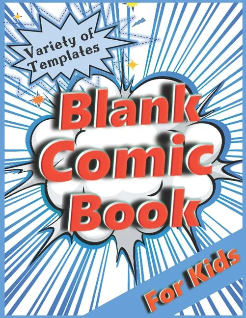 Blank Comic Book for Kids: Variety of Templates. Draw Your Own Comic. - Paperback