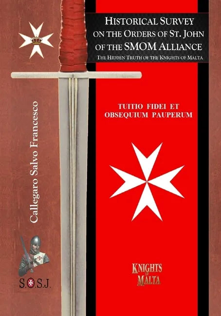 Historical Survey on the Orders of St. John of the SMOM Alliance: Knights of Malta - Paperback