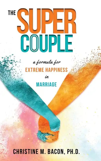 The Super Couple: A Formula for Extreme Happiness in Marriage - Hardcover