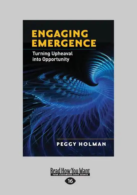 Engaging Emergence: Turning Upheaval Into Opportunity (Large Print 16pt) - Paperback
