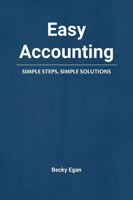Easy Accounting: Simple Steps, Simple Solutions - Paperback