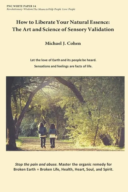 How to Liberate Your Natural Essence: The Art and Science of Sensory Validation - Paperback