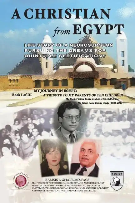 A Christian From Egypt: Life Story Of A Neurosurgeon Pursuing The Dreams For Quintuple Certifications - Paperback