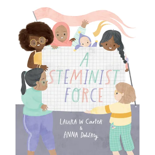 A Steminist Force: A Stem Picture Book for Girls - Hardcover