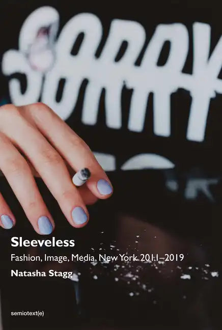 Sleeveless: Fashion, Image, Media, New York 2011-2019 - Paperback