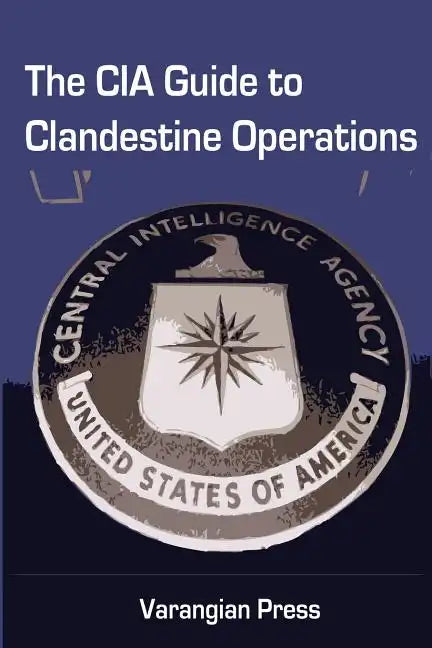 The CIA Guide to Clandestine Operations - Paperback