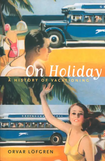 On Holiday: A History of Vacationing Volume 6 - Paperback