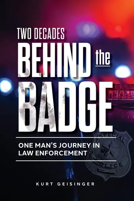 Two Decades Behind the Badge: One Man's Journey in Law Enforcement - Paperback