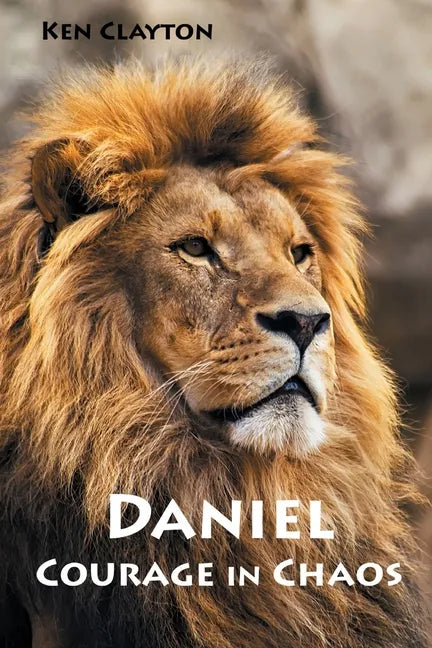 Daniel: Courage in Chaos - Paperback