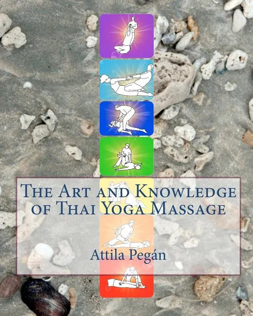 The Art and Knowledge of Thai Yoga Massage - Paperback